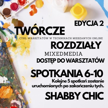 Warsztaty Mixed Media Twórcze Rozdziały 2.0 - spotkania 6 - 10 - sam dostęp 5 spotkań